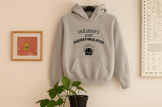 Just Overstimulated hoodie
