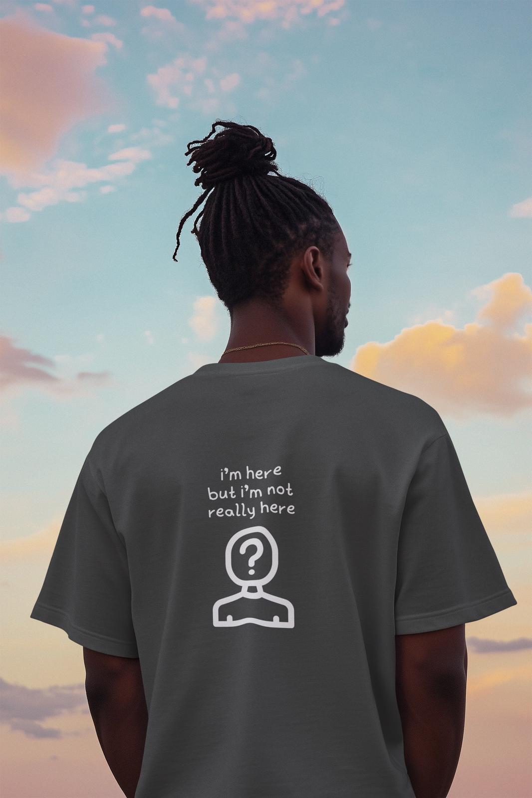 Not Really Here Oversized Tees -Rtys3 Minimalist Apparel
