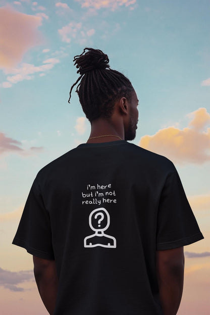 Not Really Here Oversized Tees -Rtys3 Minimalist Apparel