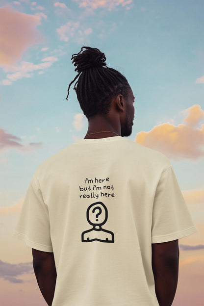 Not Really Here Oversized Tees -Rtys3 Minimalist Apparel