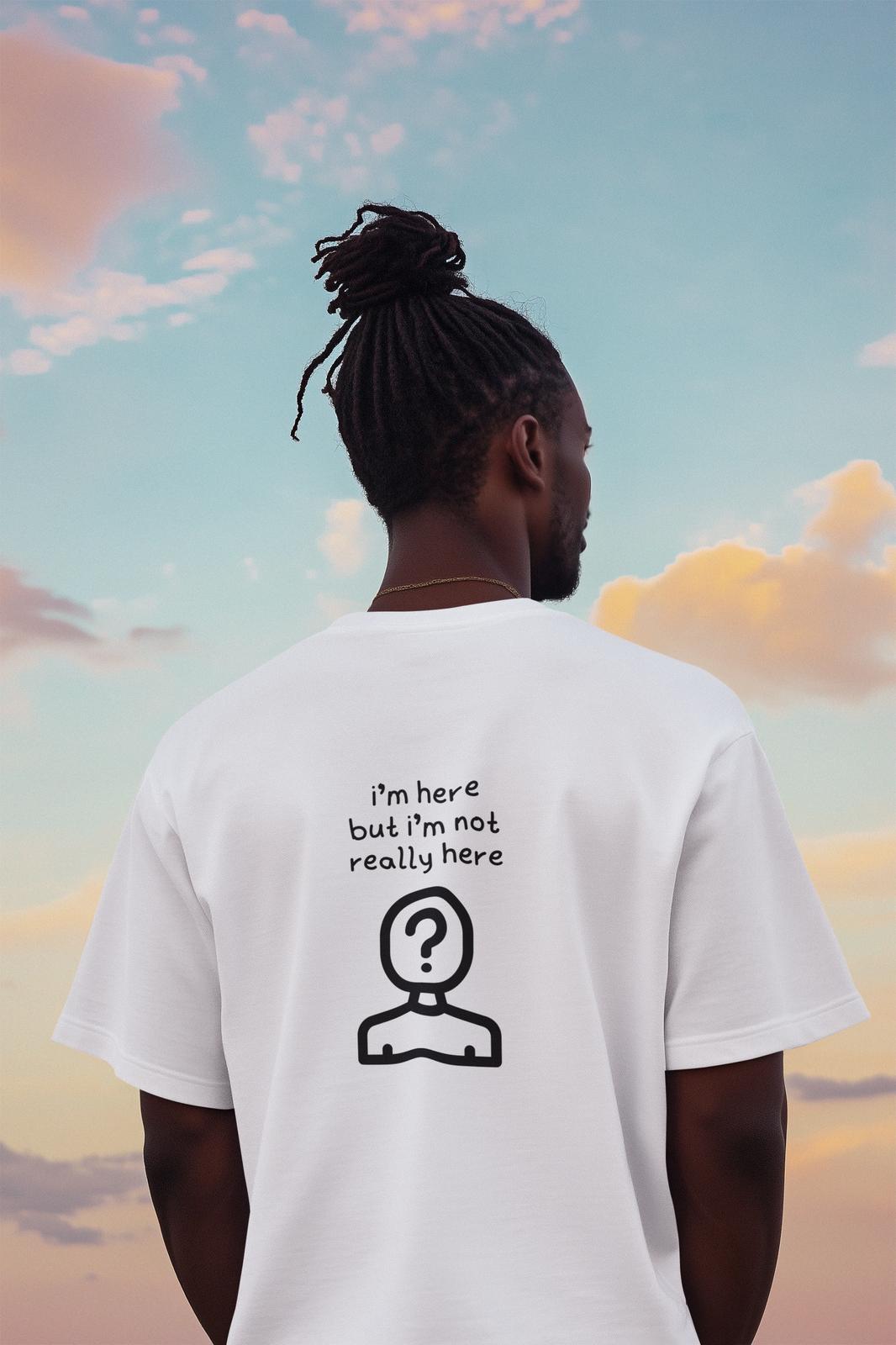 Not Really Here Oversized Tees -Rtys3 Minimalist Apparel