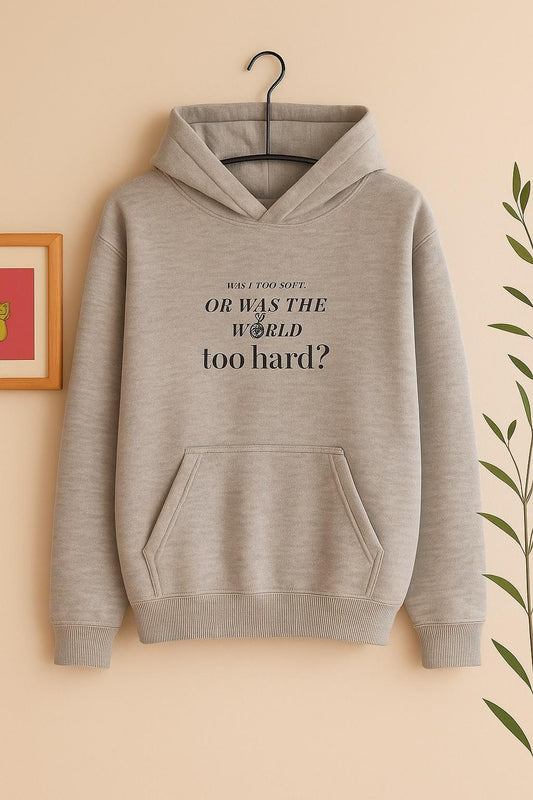 Was I Too Soft Hoodie